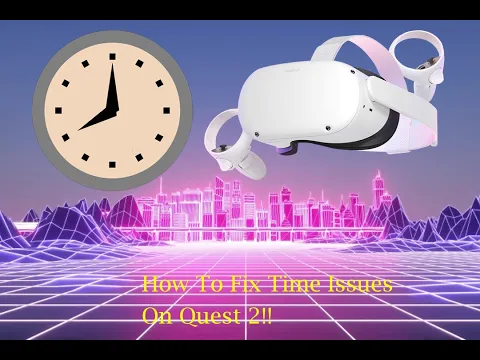 *UPDATED* HOW TO FIX DATE/TIME ISSUE ON OCULUS QUEST 2 (without Factory Reset)