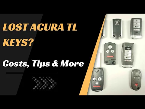 Acura TL Key Replacement  - Costs, Tips to Save Money, Types of Keys & More.
