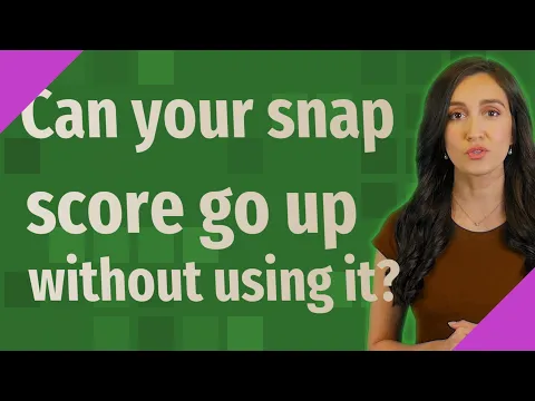 Can your snap score go up without using it?