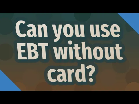 Can you use EBT without card?