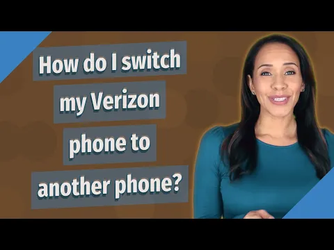 How do I switch my Verizon phone to another phone?