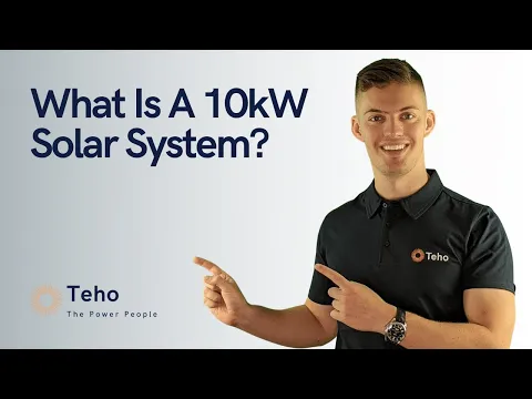 What Is A 10kW Solar System? | What You Need to Know | Teho | Solar and Battery Specialists