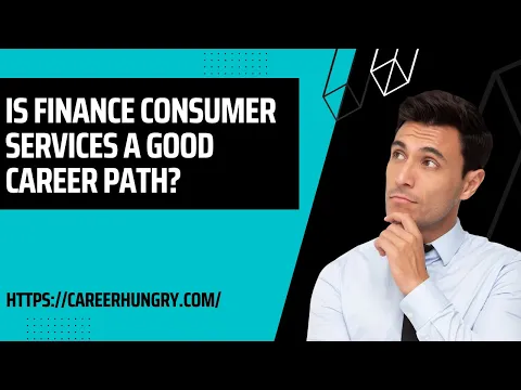 Is Finance Consumer Services A Good Career Path?