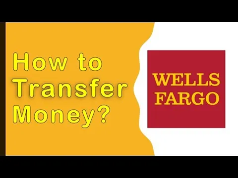 Wells Fargo: How to transfer money?