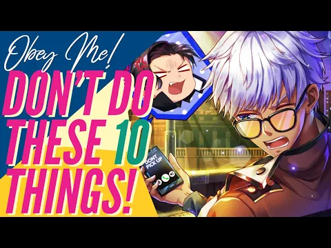 Obey Me! - 10 THINGS TO NOT DO (especially if you