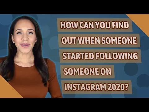 How can you find out when someone started following someone on Instagram 2020?