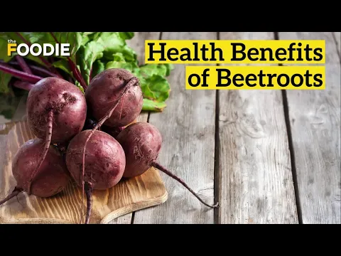 Health Benefits of Beetroots | Why Is Beetroot Beneficial For Us? | The Foodie